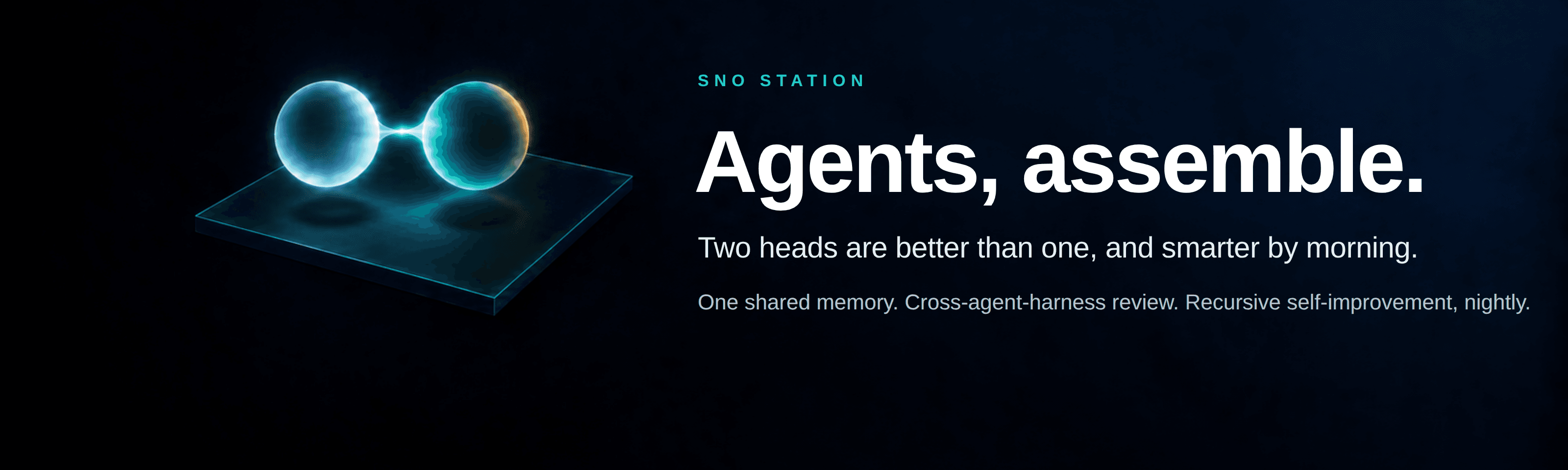 Agents, assemble. Two heads are better than one, and they get better with every job. Never stops at the cap. Never grades its own work. Learns from every job.
